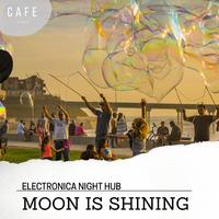 Moon Is Shining - Electronica Night Hub