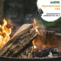 Rejuvenating Fire - Soundtracks to Energise You, Vol. 2