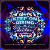 Keep On Rising Vs Ela Me Deixa Doidão (Remix)