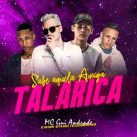 Sabe Aquela Amiga Talarica (feat. MC Gui Andrade)