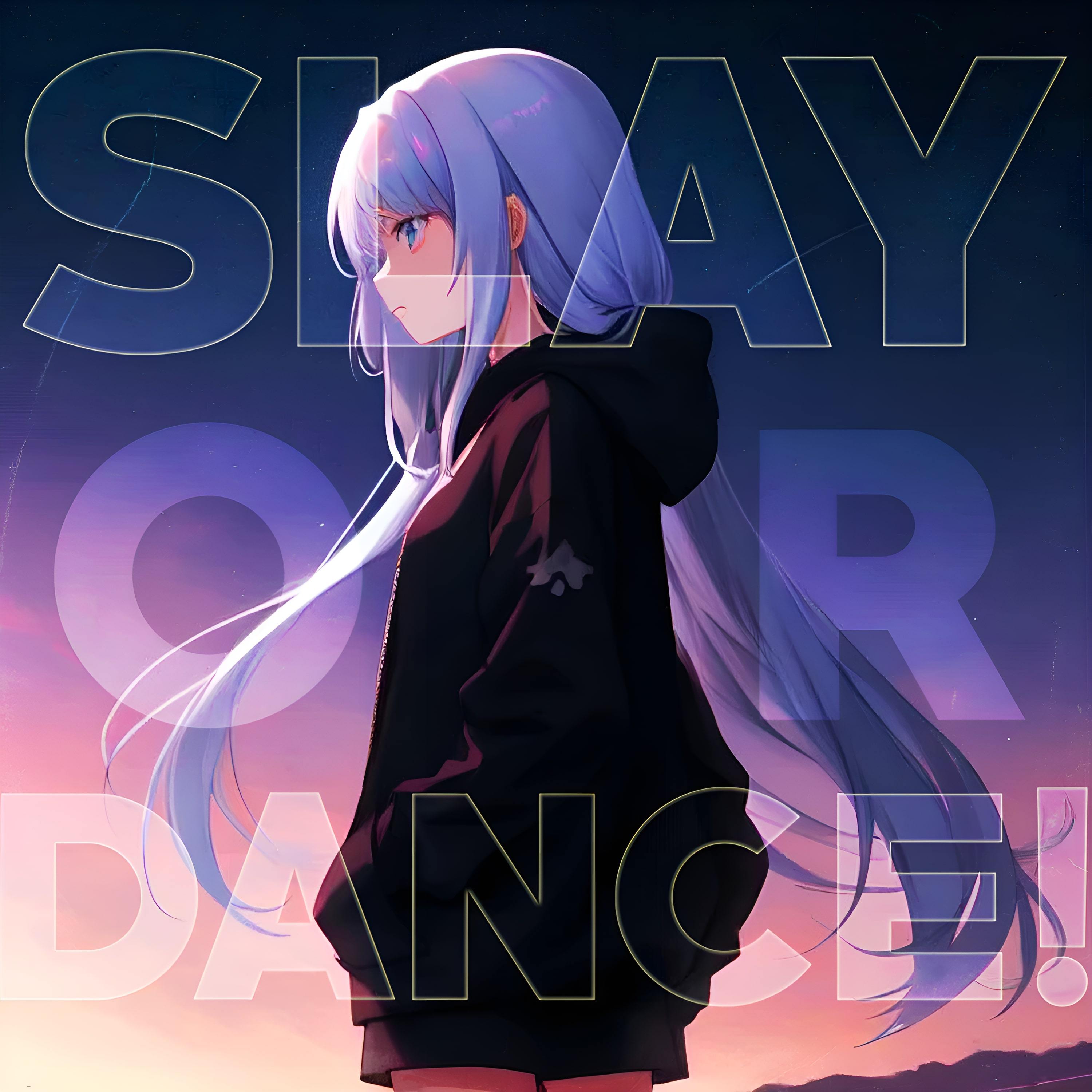 SLAY OR DANCE!