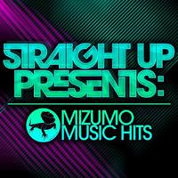 Straight Up! Presents: Mizumo Music Hits