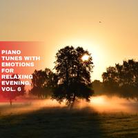 Piano Tunes with Emotions for Relaxing Evening, Vol. 6