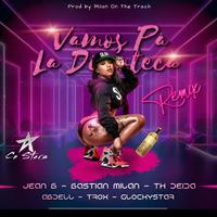 Vamos pa la discoteca (feat. Jean B, TROX, Bastian Milan, Th.Deida, Glockystar & Abdell Abdellsyto) [Remix]