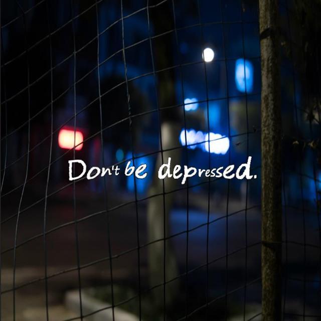 don't be depressed