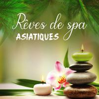 Rêves de spa asiatiques (Musique orientale pour les soins de beauté, Massage des tissus profonds et thérapie de relaxation pour tout le corps)