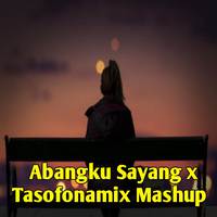 Abangku Sayang x Tasofonamix Mashup