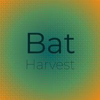 Bat Harvest