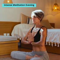 Intense Meditation Evening