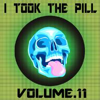 I Took The Pill, Vol. 11