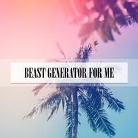 BEAST GENERATOR FOR ME