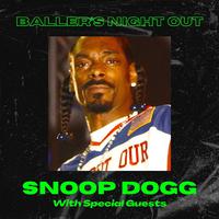 Baller's Night Out: Snoop Dogg with Special Guests