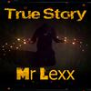 Mr Lexx - True Story (Radio Edit)