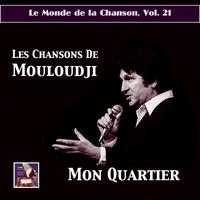 MONDE DE LA CHANSON (LE), Vol. 21: Marcel  Mouloudji - Mon Quartier