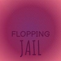 Flopping Jail