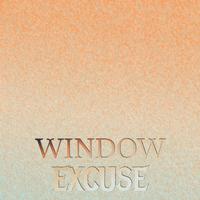 Window Excuse