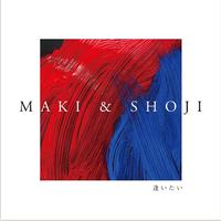 MAKI/SHOJI 逢いたい