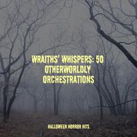 Wraiths’ Whispers: 50 Otherworldly Orchestrations