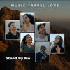 Music Travel Love - Stand by Me