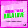 DJ Vilão DS - Automotivo da Bala Love (feat. DJ WOODY ORIGINAL & MC MARIGHELLA)