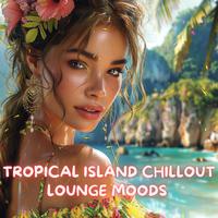 Tropical Island Chillout Lounge Moods