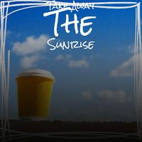 Take Away The Sunrise