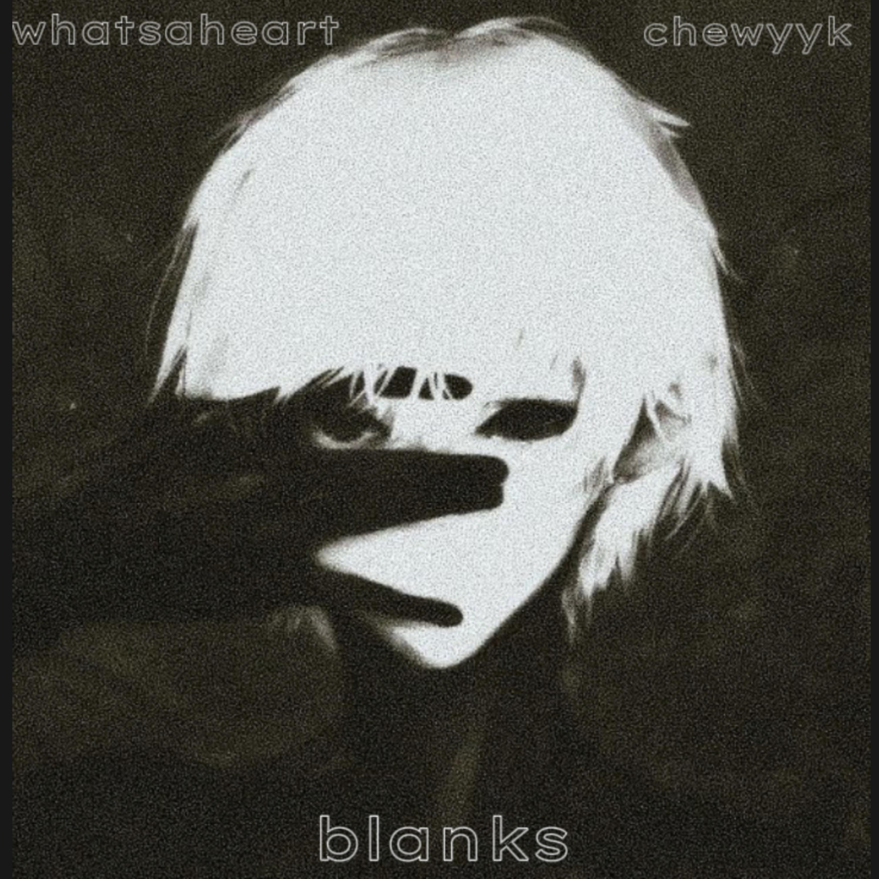 Blanks (feat. whatsaheart)