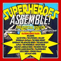 Superheroes Assemble!: The Special Edition - Themes from the World's Mightiest Heroes of Film, TV and Comic Book!