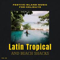 Latin Tropical And Beach Shacks - Festive Island Music For Holidays, Vol. 02