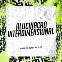 Alucinaçao Interdimensional