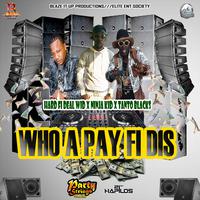 Who A Pay Fi Dis - Single