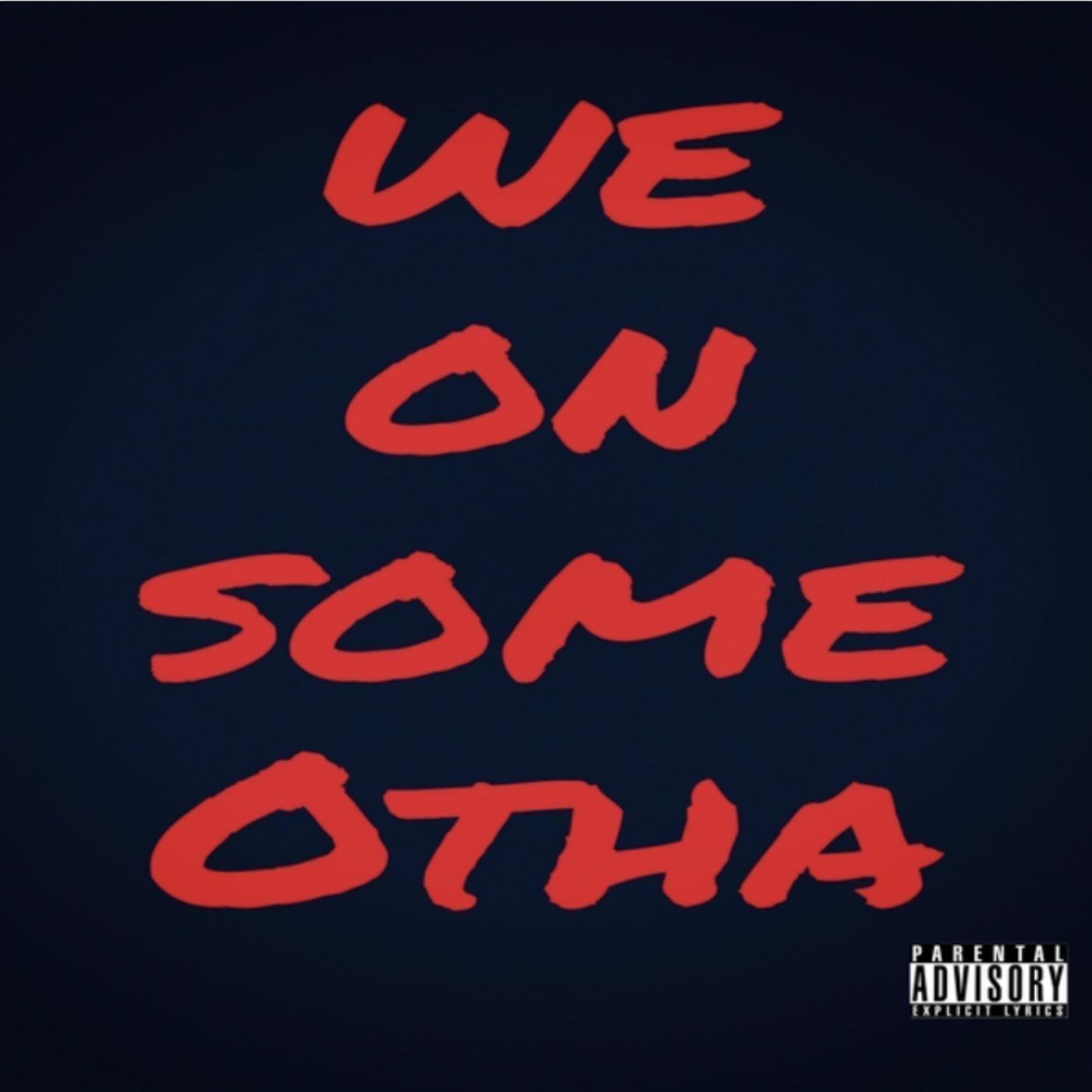 We on Some Otha (feat. J Smoove)