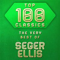 Top 100 Classics - The Very Best of Seger Ellis