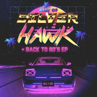 Best of SilverHawk + Back to 80s EP