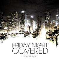 Friday Night Covered Vol. 2