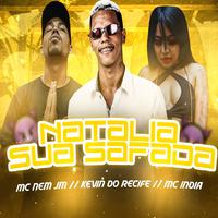 Natalia Sua Safada (feat. Mc India) (Brega Funk)