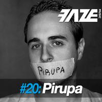 Faze DJ Set #20: Pirupa