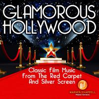 Glamorous Hollywood: Classic Film Music from the Red Carpet & Silver Screen