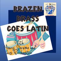 Brazen Brass Goes Latin