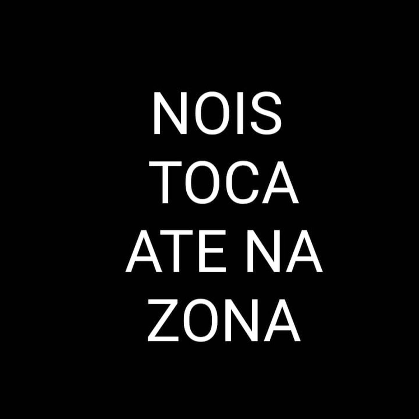 Nois Toca Ate na Zona