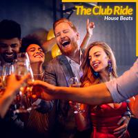 The Club Ride - House Beats