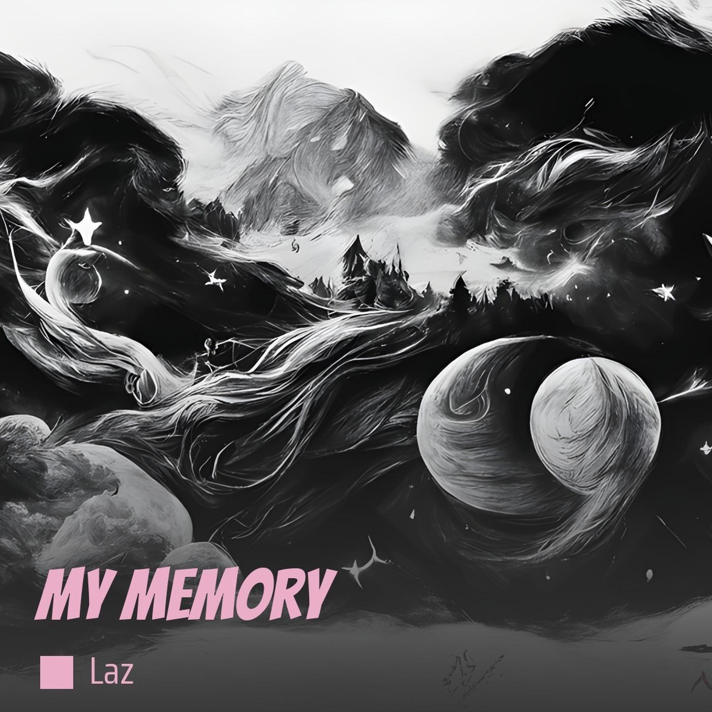 my memory歌手：laz发行时间：2024-09-26发行公司： laz 播放收藏分享下载评论