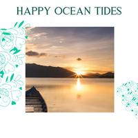 Happy Ocean Tides