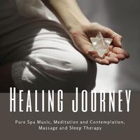 Healing Journey: Pure Spa Music, Meditation and Contemplation, Massage and Sleep Therapy