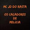 MC JD DO RASTA - Os Caçadores de Melícia