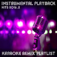 Instrumental Playback Hits - Karaoke Remix Playlist 2016.2