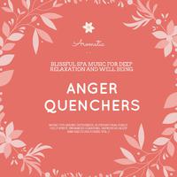 Anger Quenchers (Blissful Spa Music For Deep Relaxation And Well Being) (Music For Easing Depression, Supernatural Peace, Holy Spirit, Enhanced Learning, Improving Sleep And Reducing Stress, Vol. 7)