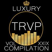 Luxury Trvp Compilation Vol. XXIX