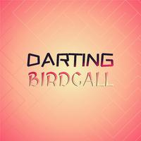 Darting Birdcall