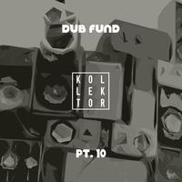 Dub Fund, Pt. 10